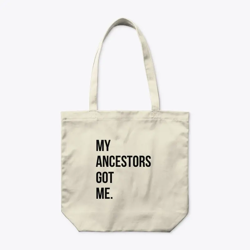 My Ancestors Got Me. 